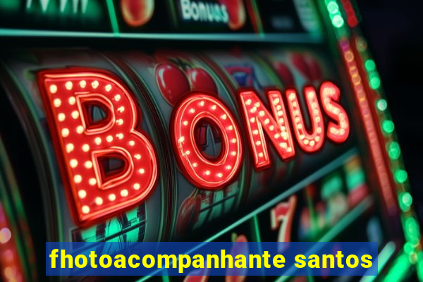 fhotoacompanhante santos